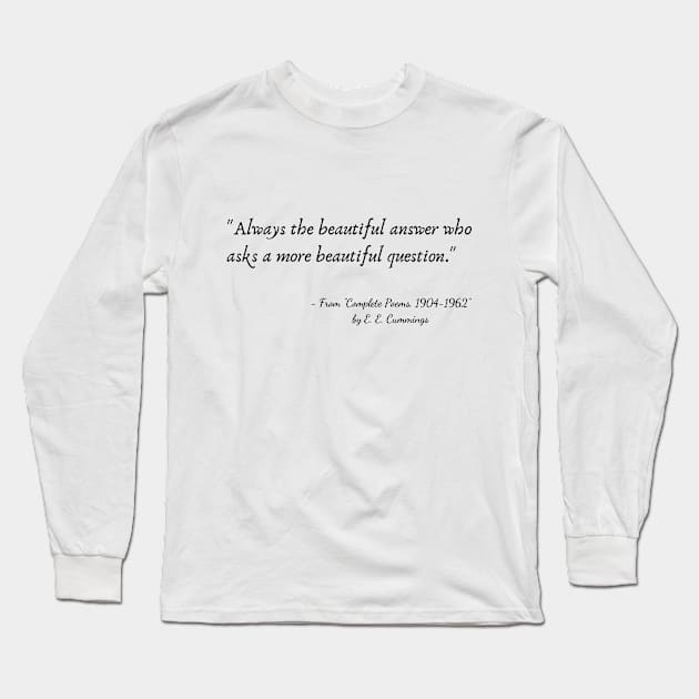 A Quote from "Complete Poems, 1904-1962" by E. E. Cummings Long Sleeve T-Shirt by Poemit